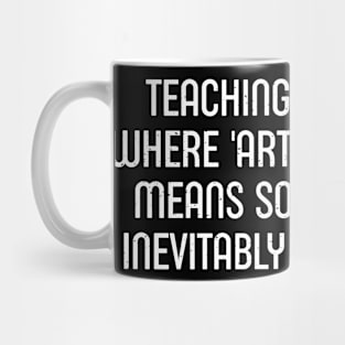 Teaching preschool Where 'arts and crafts' means someone Mug